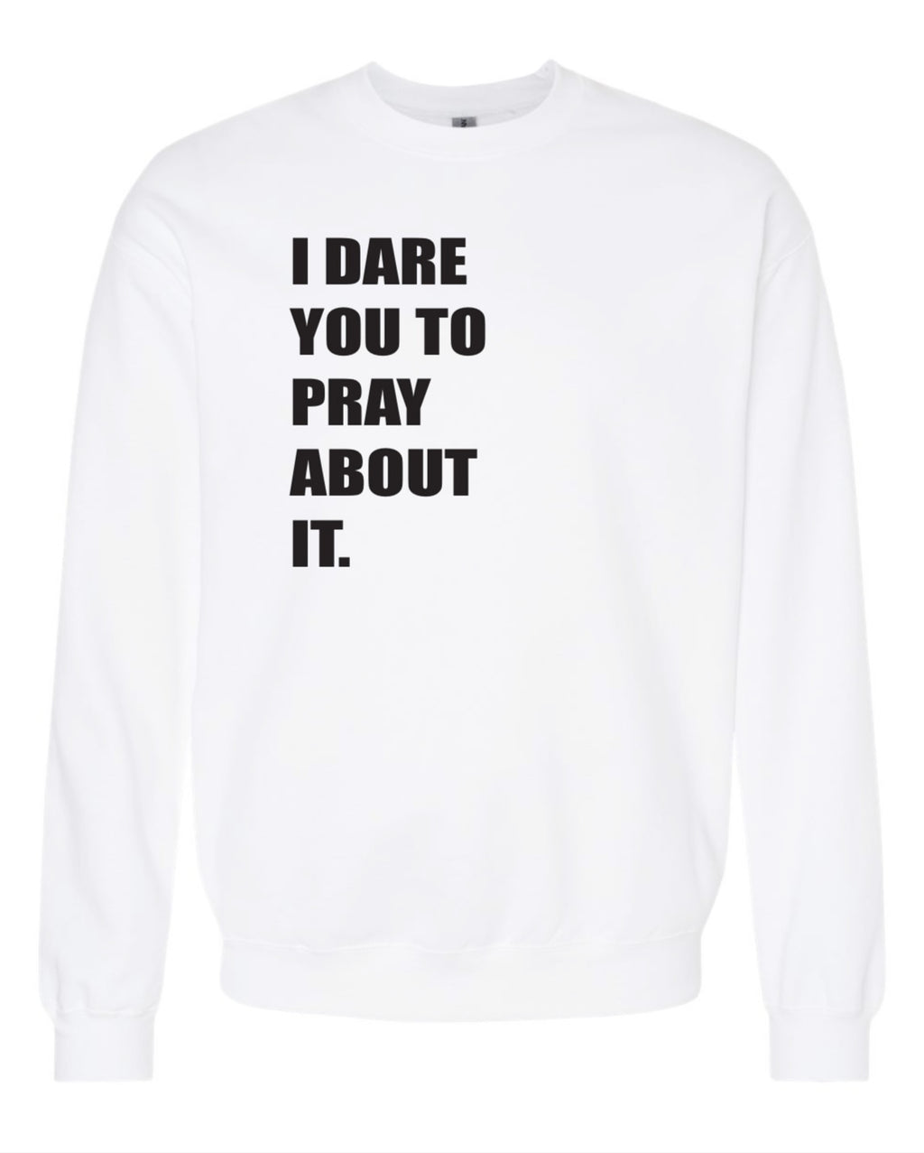 I Dare You to Pray About It SWEATER