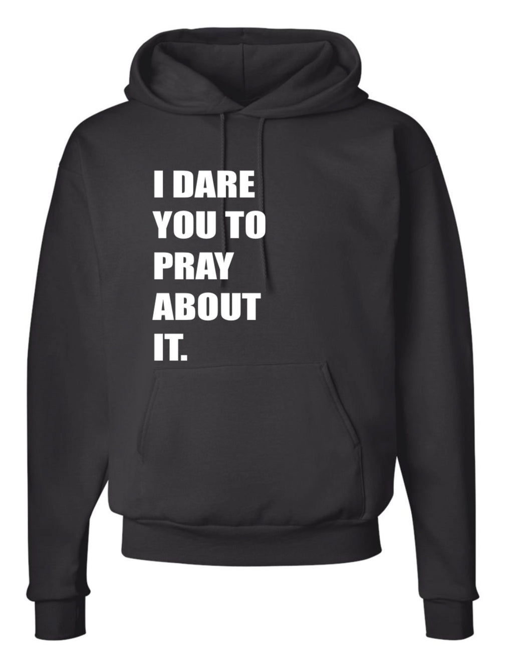 I Dare You to Pray About It Hoodie
