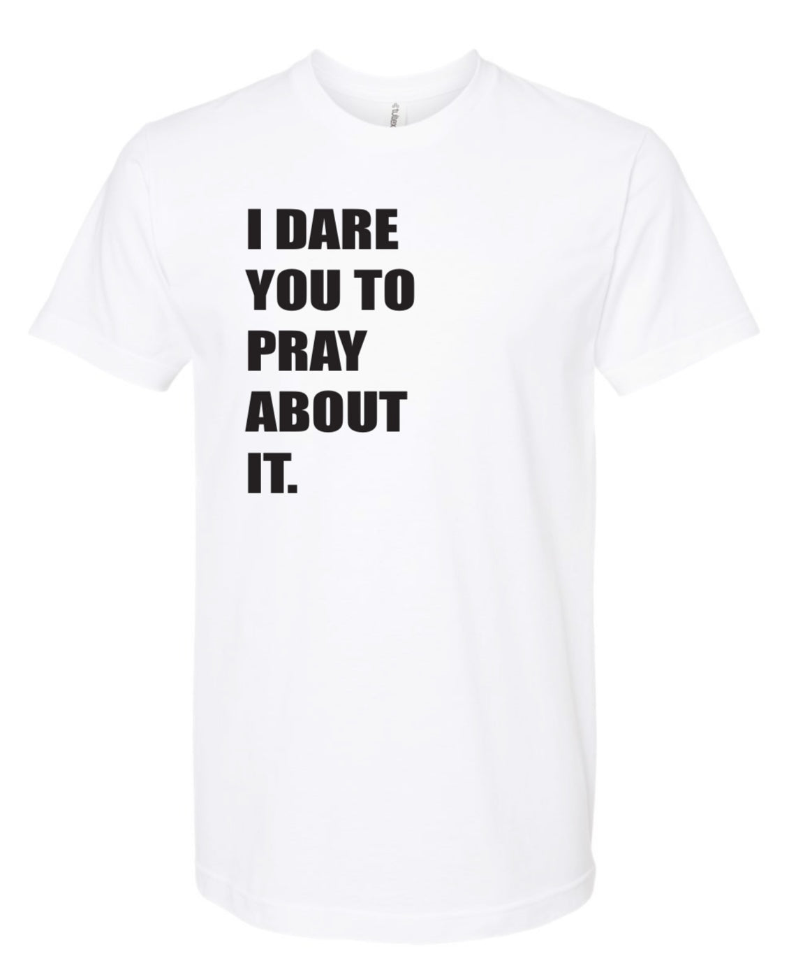 I Dare You to Pray About It TSHIRT