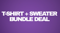 TSHIRT+SWEATER Bundle Deal